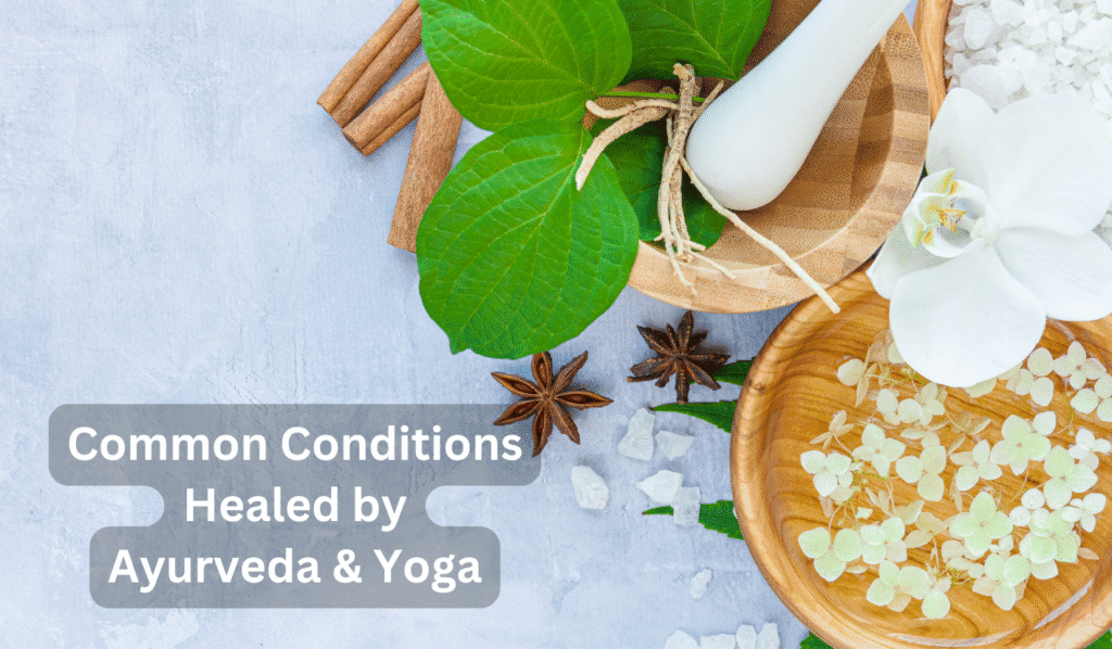 Explore Ayurveda and Yoga through expert articles. Conditions Healed by Ayurveda and Yoga